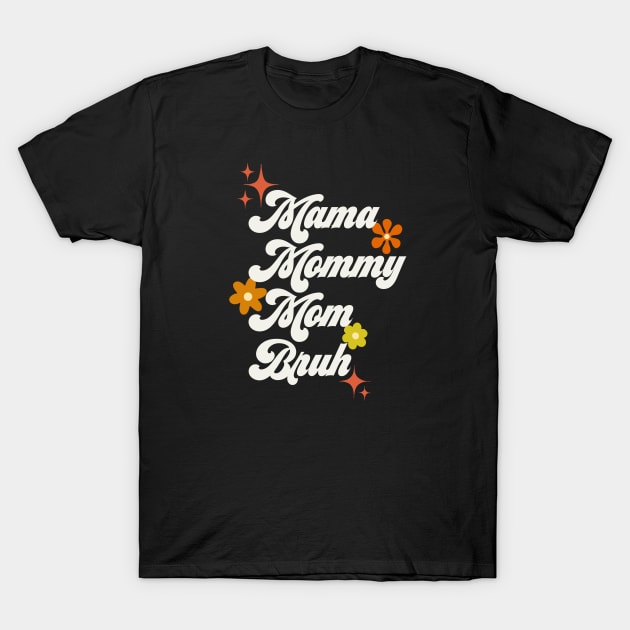 Mama, mommy, mom, bro - 70s style T-Shirt by Deardarling